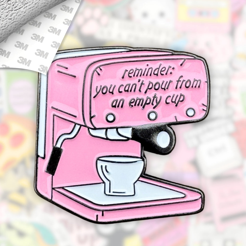 Can't Pour From An Empty Cup Metal Enamel 3M Sticker - StickerPin