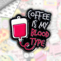 Coffee Is My Blood Type Metal Enamel 3M Sticker - StickerPin