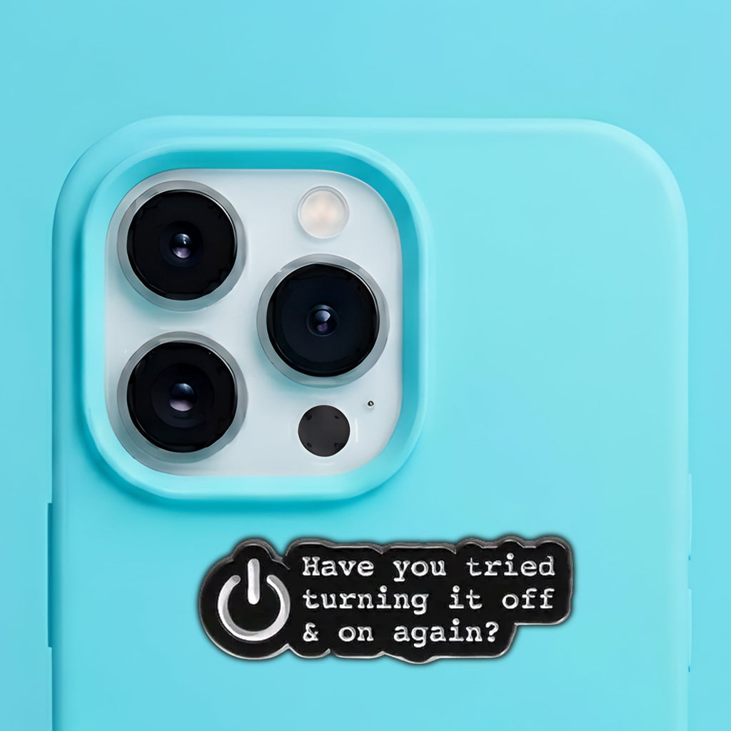 Have You Tried Turning It Off? Metal Enamel 3M Sticker - StickerPin